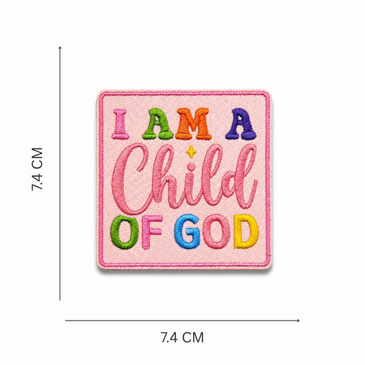 I Am a Child of God Embroidered Iron On Patch