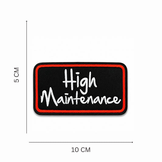 ''High Maintenance'' Embroidered Iron On Patch