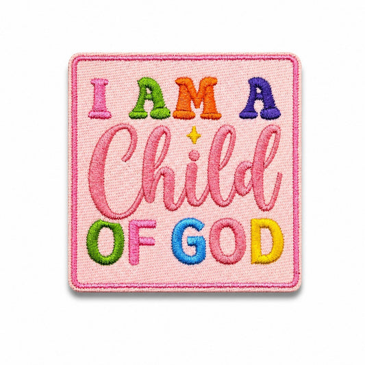 I Am a Child of God Embroidered Iron On Patch