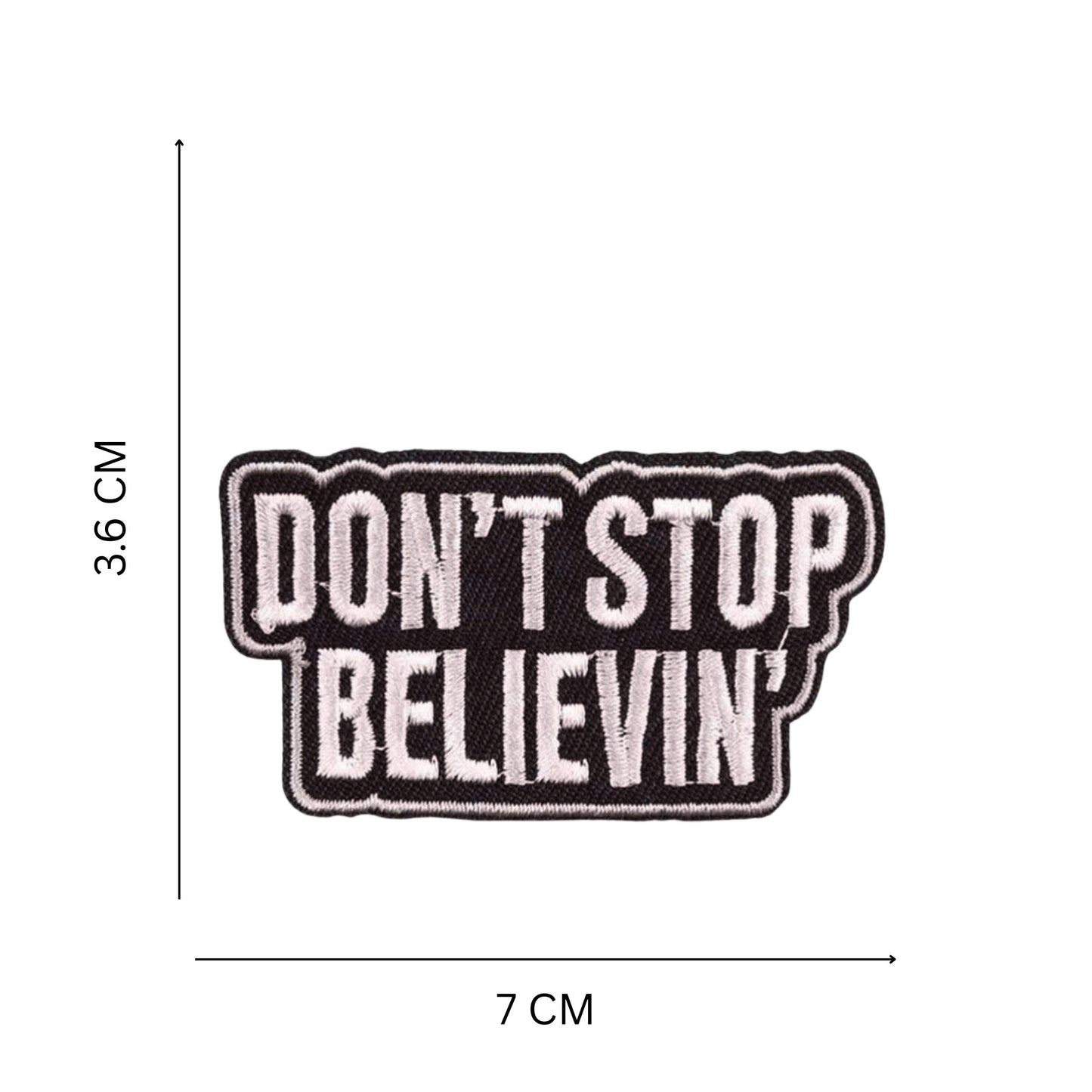 ''Don’t Stop Believin'' Quote Embroidered Iron On Patch Black and White