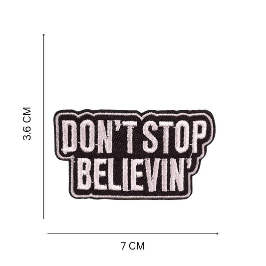 ''Don’t Stop Believin'' Quote Embroidered Iron On Patch Black and White