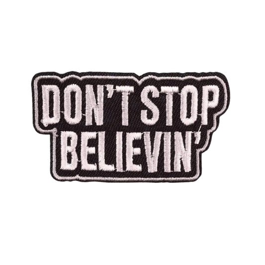 ''Don’t Stop Believin'' Quote Embroidered Iron On Patch Black and White